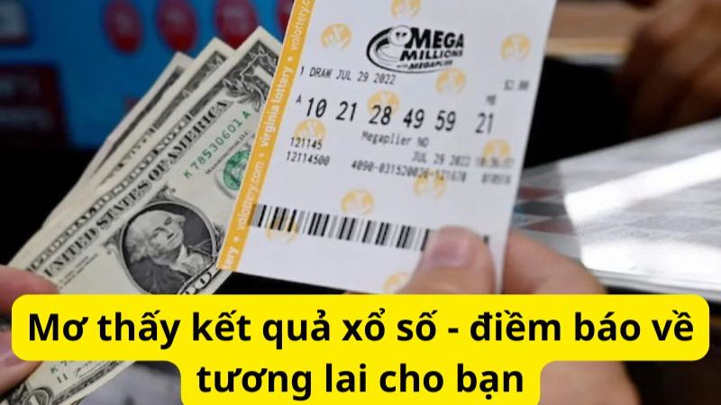 Mơ thấy kết quả xổ số - điềm báo về tương lai cho bạn