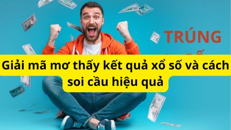 Giải mã mơ thấy kết quả xổ số và cách soi cầu hiệu quả