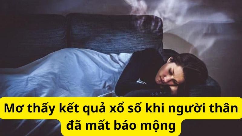 Mơ thấy kết quả xổ số khi người thân đã mất báo mộng