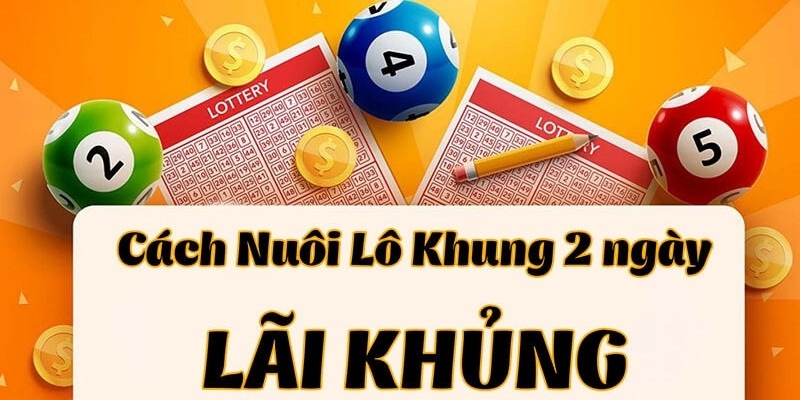 Chiến lược nuôi khung lô trong 2 ngày