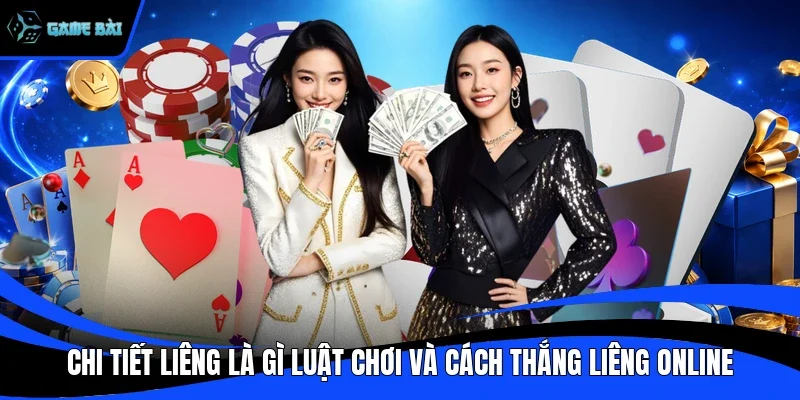 Chi Tiết Liêng Là Gì Luật Chơi Và Cách Thắng Liêng Online 
