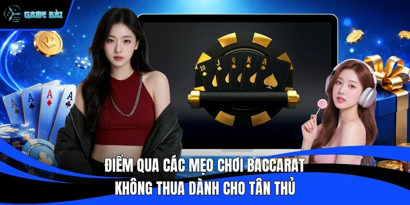 Điểm qua các mẹo chơi baccarat không thua dành cho tân thủ