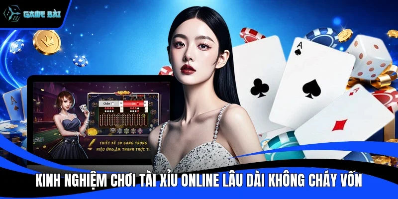 Kinh Nghiệm Chơi Tài Xỉu Online Lâu Dài Không Cháy Vốn 